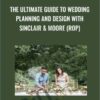 The Ultimate Guide to Wedding Planning and Design with Sinclair & Moore (ROP)