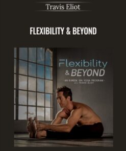 Flexibility & Beyond - Travis Eliot