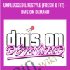Unplugged Lifestyle (Fresh & Fit) - DMs on Demand