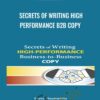 Secrets of Writing High Performance B2B Copy - Steve Slaunwhite & Others