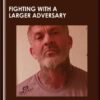 Fighting With a Larger Adversary - Lee Morrison