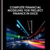 Complete Financial Modeling for Project Finance in Excel - Greg Ahuy