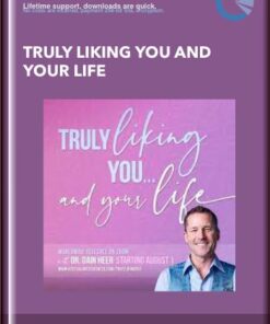 Truly Liking You and Your Life - Dr. Dain Heer