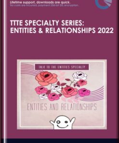 TTTE Specialty Series: Entities & Relationships 2022 - Shannon O'Hara