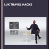 Lux Travel Hacks - Andy Cantu
