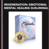 Regeneration: Emotional and Mental Healing Subliminal - Subliminal Club