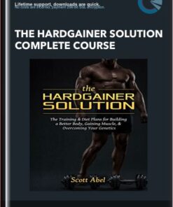 The Hardgainer Solution Complete Course - Scott Abel