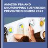 Amazon FBA and Dropshipping Suspension Prevention Course 2023 - Udemy