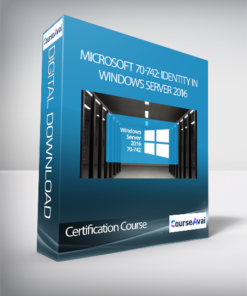 Certification Course - Microsoft 70-742: Identity in Windows Server 2016