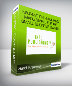 Information Publishing Made Simple For The Small Business Owner- Sandi Krakowski