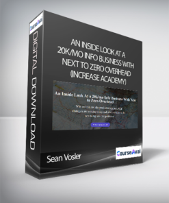 Sean Vosler - An Inside Look At a 20k/mo Info Business With Next to Zero Overhead (Increase Academy)