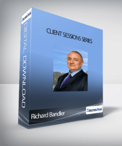 Richard Bandler - Client Sessions Series