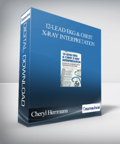 12-Lead EKG & Chest X-Ray Interpretation: Enhancing Assessment Skills for Improved Outcomes - Cheryl Herrmann