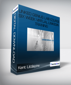 Linked Genius Lab Course Six Week Virtual LinkedIn Training - Kent Littlejohn