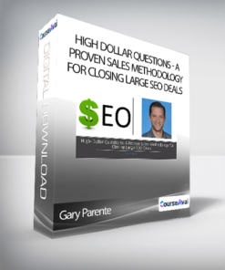 Gary Parente - High Dollar Questions: A Proven Sales Methodology for Closing Large SEO Deals
