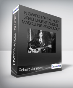Robert Johnson - In Search of the Holy Grad Understanding Masculine Psychology