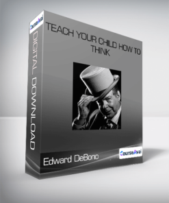 Edward DeBono - Teach Your Child How to Think