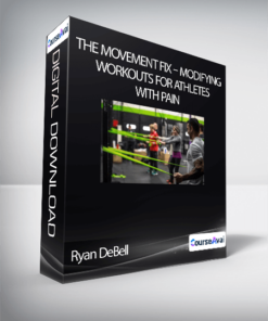 Ryan DeBell - The Movement Fix - Modifying Workouts For Athletes With Pain