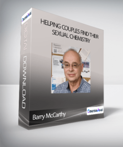 Barry McCarthy - Helping Couples Find Their Sexual Chemistry