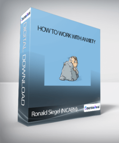 Ronald Siegel (NICABM) - How to work with Anxiety