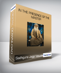 Sadhgura Jaggi Vasudev - In The Presence of The Master