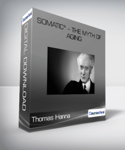 Thomas Hanna - Somatic* - The Myth of Aging