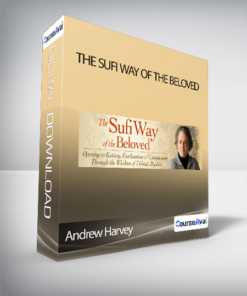 Andrew Harvey - The Sufi Way of the Beloved