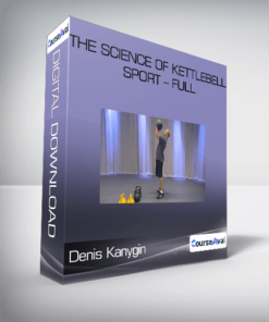 Denis Kanygin - The Science Of Kettlebell Sport - Full