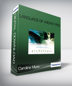 Caroline Myss - Language of Archetypes