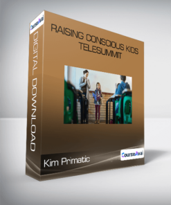 Raising Conscious Kids Telesummit-Kim Primatic