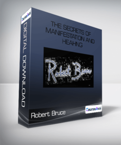 The Secrets of Manifestation and Heahng-Robert Bruce