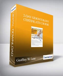 2-Day Gerontology Certificate Course: Behavioral Interventions & Clinical Strategies - Geoffrey W. Lane