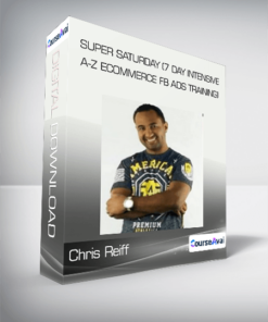 Chris Reiff - Super Saturday (7 day Intensive A-Z Ecommerce Fb Ads Training)