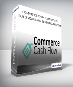 Commerce Cash Flow System - Build Your Own Seven Figure Store
