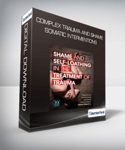 Complex Trauma and Shame - Somatic Interventions