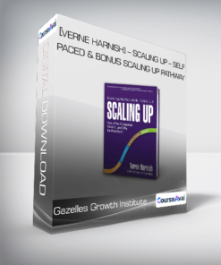 Gazelles Growth Institute [Verne Harnish] - Scaling Up - Self-Paced & Bonus Scaling Up Pathway