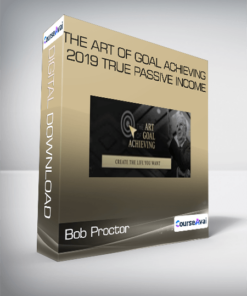 Bob Proctor - The Art of Goal Achieving 2019 True Passive Income