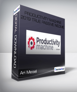Ari Meisel - Productivity Machine 2019 True Passive Income