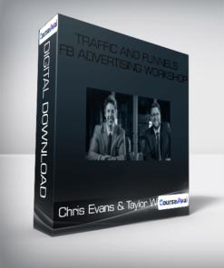 Chris Evans & Taylor Welch - Traffic and Funnels - FB Advertising Workshop