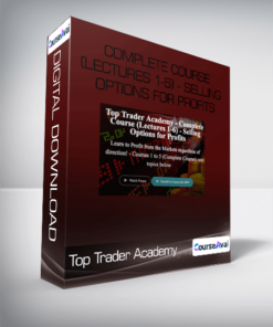 Top Trader Academy - Complete Course (Lectures 1-6) - Selling Options for Profits