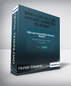 Hunter Edwards - $300 a day YouTube Affiliate Marketing Blueprint
