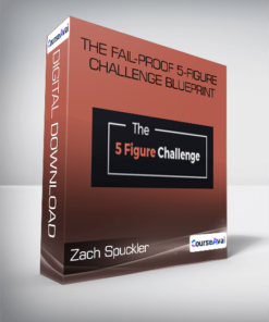 Zach Spuckler - The Fail-Proof 5-Figure Challenge Blueprint