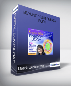 Desda Zuckerman - Beyond Your Energy Body