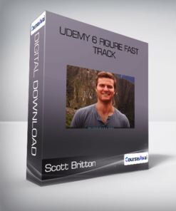 Scott Britton - Udemy 6 Figure Fast Track