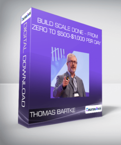 Thomas Bartke - Build Scale Done - From Zero To $500-$1