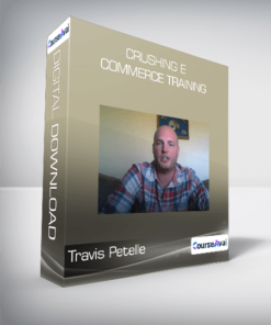 Travis Petelle - Crushing E - Commerce Training