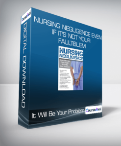 Nursing Negligence Even If It's Not Your Fault