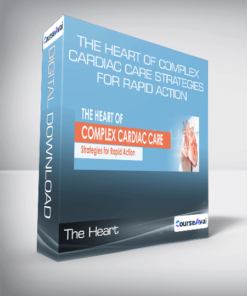The Heart of Complex Cardiac Care Strategies for Rapid Action