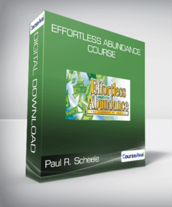 Paul R. Scheele - Effortless Abundance Course