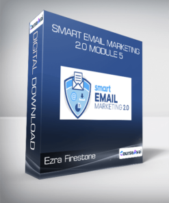 Ezra Firestone - Smart Email Marketing 2.0 Module 5